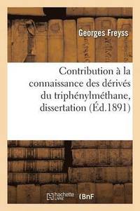 bokomslag Contribution A La Connaissance Des Derives Du Triphenylmethane, Dissertation