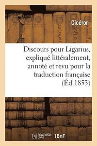 bokomslag Discours Pour Ligarius, Expliqu Littralement, Annot Et Revu Pour La Traduction Franaise