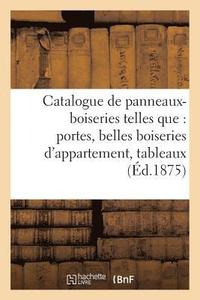 bokomslag Catalogue de Panneaux-Boiseries Telles Que: Portes, Belles Boiseries d'Appartement,