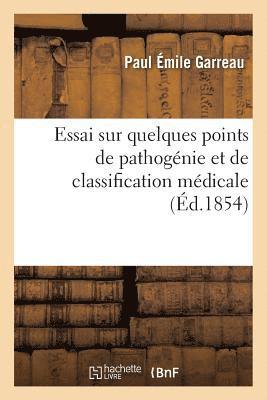 bokomslag Essai Sur Quelques Points de Pathogenie Et de Classification Medicale