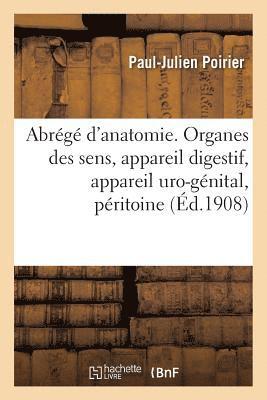 Paul-Julien Poirier - Abrégé d'Anatomie. Organes Des Sens, Appareil Digestif, Appareil Uro-Génital, Péritoine, Häftad
