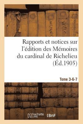 Jules Lair, LAIR-J - Rapports Et Notices Sur l'Édition Des Mémoires Du Cardinal de Richelieu Préparée, Tome 3-6-7, Häftad