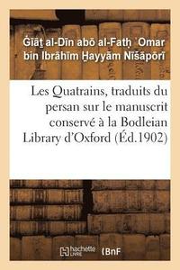 bokomslag Les Quatrains, Traduits Du Persan Sur Le Manuscrit Conserv  La Bodleian