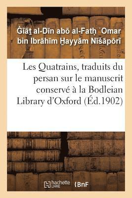 Les Quatrains, Traduits Du Persan Sur Le Manuscrit Conserv  La Bodleian 1
