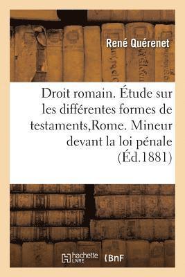 Droit Romain. tude Sur Les Diffrentes Formes de Testaments  Rome. Droit Franais. 1