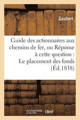 Guide Des Actionnaires Aux Chemins de Fer, Ou Réponse À Cette Question: Le Placement