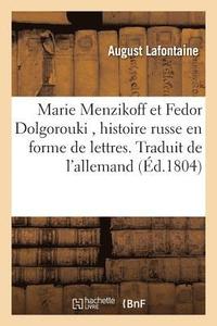 bokomslag Marie Menzikoff Et Fedor Dolgorouki, Histoire Russe En Forme de Lettres. Traduit de l'Allemand