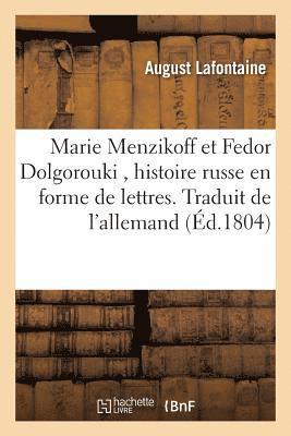 Marie Menzikoff Et Fedor Dolgorouki, Histoire Russe En Forme de Lettres. Traduit de l'Allemand 1