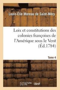 bokomslag Loix Et Constitutions Des Colonies Franoises de l'Amrique Sous Le Vent. Tome 4