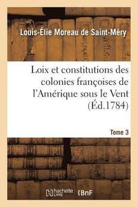 bokomslag Loix Et Constitutions Des Colonies Franoises de l'Amrique Sous Le Vent. Tome 3