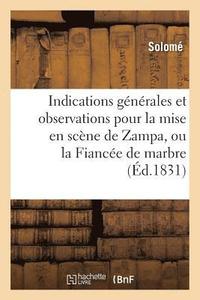 bokomslag Indications Gnrales Et Observations Pour La Mise En Scne de Zampa, Ou La Fiance de Marbre,