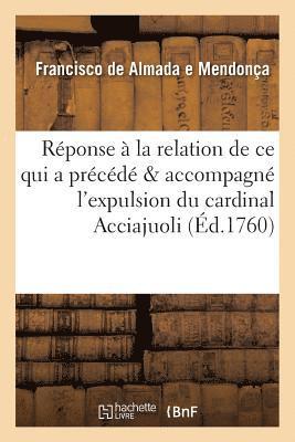 bokomslag Reponse A La Relation de Ce Qui a Precede & Accompagne l'Expulsion Du Cardinal Acciajuoli