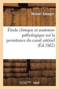 bokomslag Étude Clinique Et Anatomo-Pathologique Sur La Persistance Du Canal Artériel