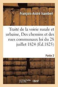 bokomslag Trait de la Voirie Rurale Et Urbaine, Ou Des Chemins Et Des Rues Communaux, Partie 2