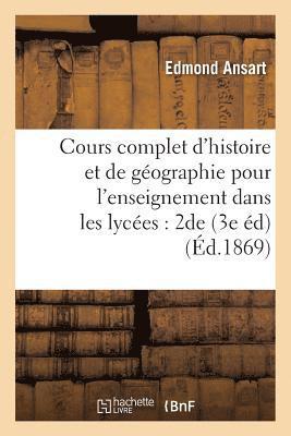 Cours Complet d'Histoire Et de Gographie Pour l'Enseignement Dans Les Lyces: Classe de Seconde 1