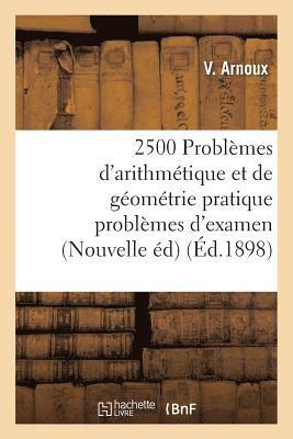 2500 Problemes d'Arithmetique Et de Geometrie Pratique Problemes d'Examen, Nouvelle Edition 1