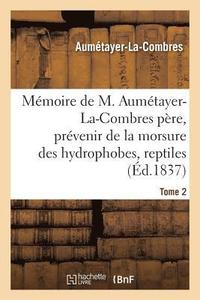 bokomslag Mmoire de M. Aumtayer-La-Combres Pre Sur l'Art Prcieux de Prvenir Les Accidents Fcheux Tome 2