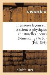 bokomslag Premières Leçons Sur Les Sciences Physiques Et Naturelles: Cours Élémentaire Conforme