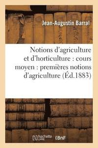 bokomslag Notions d'Agriculture Et d'Horticulture: Cours Moyen: Premires Notions d'Agriculture