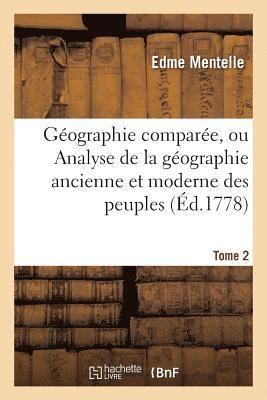 Edme Mentelle, MENTELLE-E - Géographie Comparée, Ou Analyse de la Géographie Ancienne Et Moderne Des Peuples Tome 2, Häftad