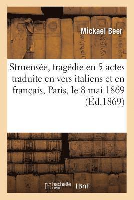 Mickael Beer, BEER-M - Struensée, Tragédie En 5 Actes Traduite En Vers Italiens Et En Français, Paris, Le 8 Mai 1869, Häftad