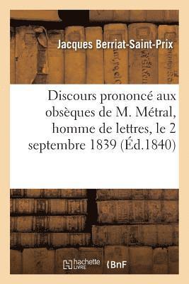 bokomslag Discours Prononcé Aux Obsèques de M. Métral, Homme de Lettres, Le 2 Septembre 1839