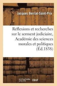 bokomslag Rflexions Et Recherches Sur Le Serment Judiciaire: Lues  l'Acadmie Des Sciences Morales