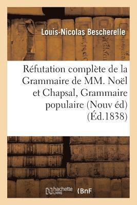 Rfutation Complte de la Grammaire de MM. Nol Et Chapsal Nouvelle dition Augmente 1