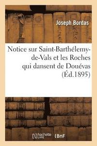 bokomslag Notice Sur Saint-Barthélemy-De-Vals Et Les Roches Qui Dansent de Douévas