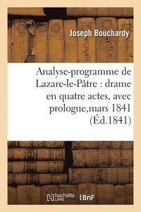 bokomslag Analyse-Programme de Lazare-Le-Ptre: Drame En Quatre Actes, Avec Prologue, Reprsent,
