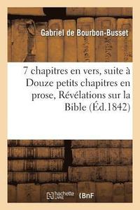 bokomslag Sept Chapitres En Vers, Pour Faire Suite  Douze Petits Chapitres En Prose, Au Sujet d'Un Certain