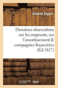 bokomslag Dernires Observations Sur Les Emprunts, Sur l'Amortissement, Et Sur Les Compagnies Financires