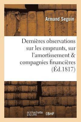 bokomslag Dernires Observations Sur Les Emprunts, Sur l'Amortissement, Et Sur Les Compagnies Financires