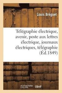 bokomslag Tlgraphie lectrique Son Avenir, Poste Aux Lettres lectrique, Journaux lectriques,