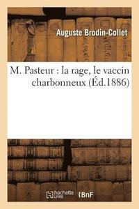 bokomslag M. Pasteur: La Rage, Le Vaccin Charbonneux