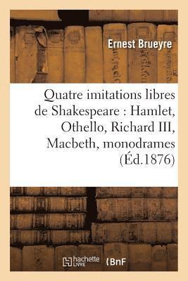 Quatre Imitations Libres de Shakespeare: Hamlet, Othello, Richard III, Macbeth, Monodrames En Vers
