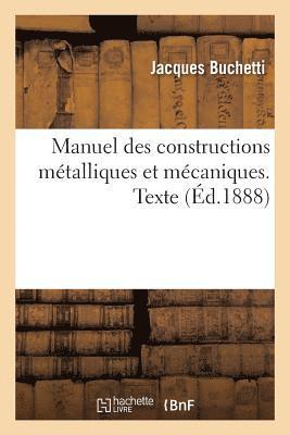 Manuel Des Constructions Metalliques Et Mecaniques. Texte 1