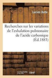 bokomslag Recherches Sur Les Variations de l'Exhalation Pulmonaire de l'Acide Carbonique: Influence