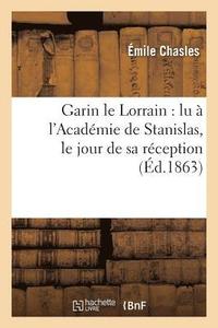 bokomslag Garin Le Lorrain: Lu  l'Acadmie de Stanislas, Le Jour de Sa Rception
