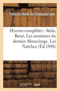 bokomslag Oeuvres Compltes: Atala, Ren, Les Aventures Du Dernier Abencrage, Les Natchez