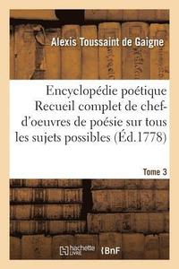 bokomslag Encyclopdie Potique, Ou Recueil Complet de Chef-d'Oeuvres de Posie Tome 3