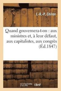 bokomslag Quand Gouvernera-T-On: Aux Ministres Et, À Leur Défaut, Aux Capitalistes, Aux Congrès