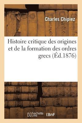 bokomslag Histoire Critique Des Origines Et de la Formation Des Ordres Grecs