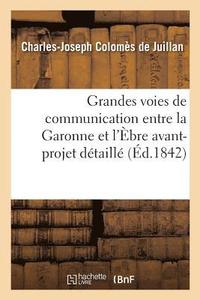 bokomslag Grandes Voies de Communication Entre La Garonne Et l'bre: Avant-Projet Dtaill