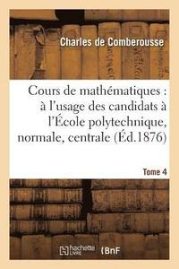 bokomslag Cours de Mathmatiques:  l'Usage Des Candidats  l'cole Polytechnique,  l'cole Tome 4