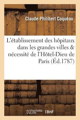 Essai Sur l'tablissement Des Hpitaux Dans Les Grandes Villes . Par l'Auteur Du Mmoire 1