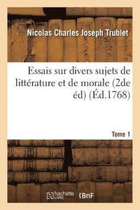 bokomslag Essais Sur Divers Sujets de Littrature Et de Morale 2de dition. Tome 1