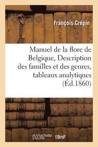 bokomslag Manuel de la Flore de Belgique, Ou Description Des Familles Et Des Genres: Accompagne