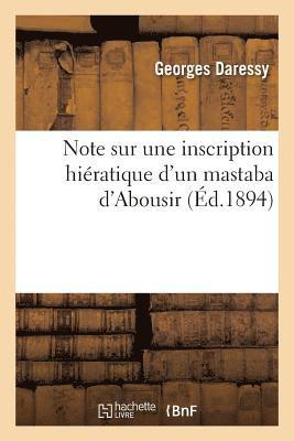Georges Daressy - Note Sur Une Inscription Hiératique d'Un Mastaba d'Abousir, Häftad