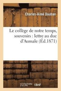 bokomslag Le Collge de Notre Temps, Souvenirs: Lettre Au Duc d'Aumale